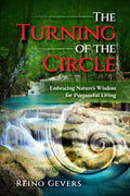 The Turning of the Circle:Embracing Nature's Wisdom for Purposeful Living